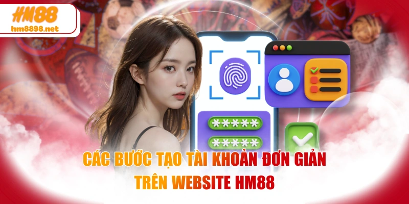 Các bước tạo tài khoản đơn giản trên website HM88