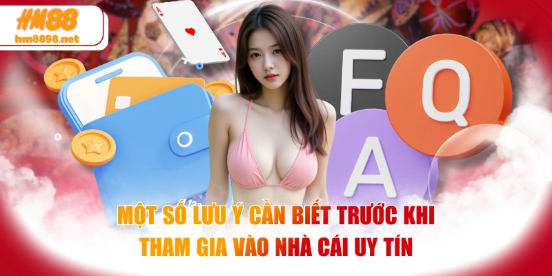Một số lưu ý cần biết trước khi tham gia vào nhà cái uy tín