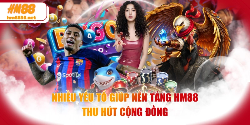Nhiều yếu tố giúp nền tảng HM88 thu hút cộng đồng